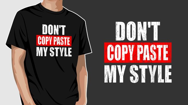 Dont copy paste my style  graphic t shirt