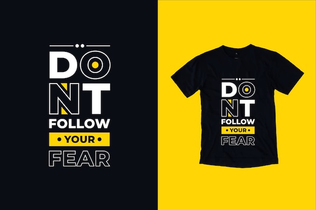 Не следуй своим цитатам о страхе дизайн футболки