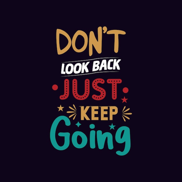 Dont look back just keep going typography design template