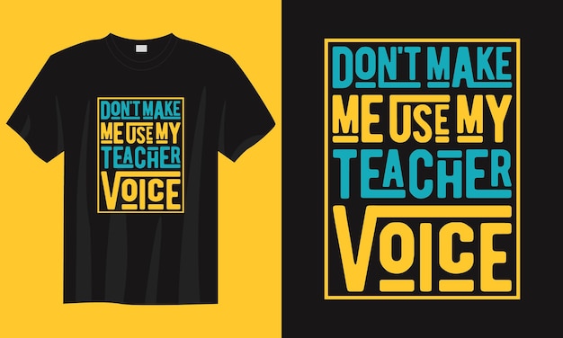 dont make me use my teacher voice vintage typography quote slogan tshirt design