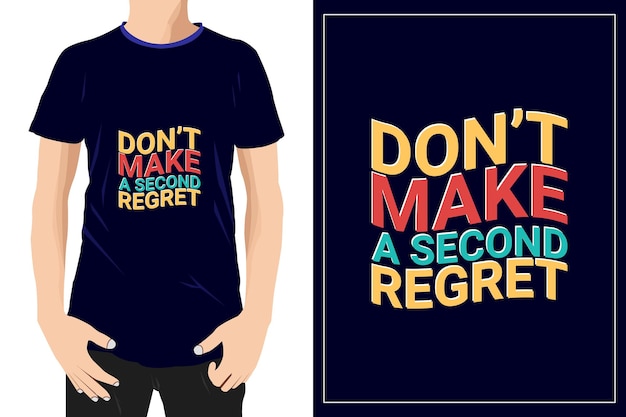 Dont make a second regret Design ready for mug tshirt label or printing Premium Vector