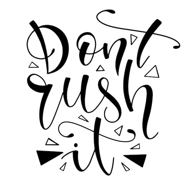 Dont rush it black text isolated on white background vector stock illustration