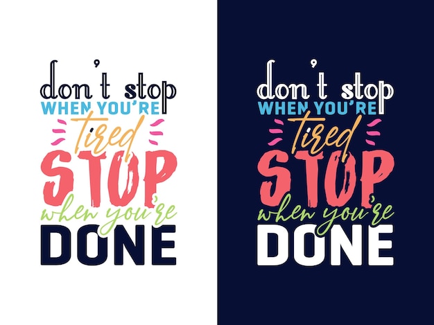 Vector dont stop then youre tired stop when you are done lettering typography