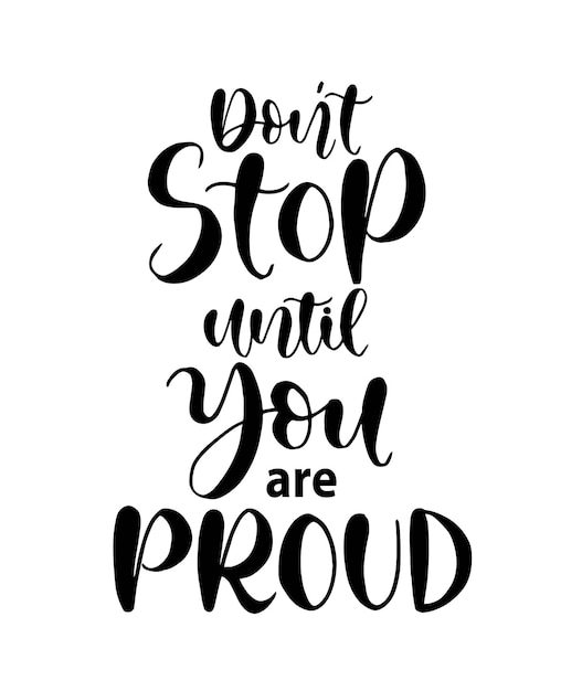 Vector dont stop until youre proud hand lettering motivational quotes