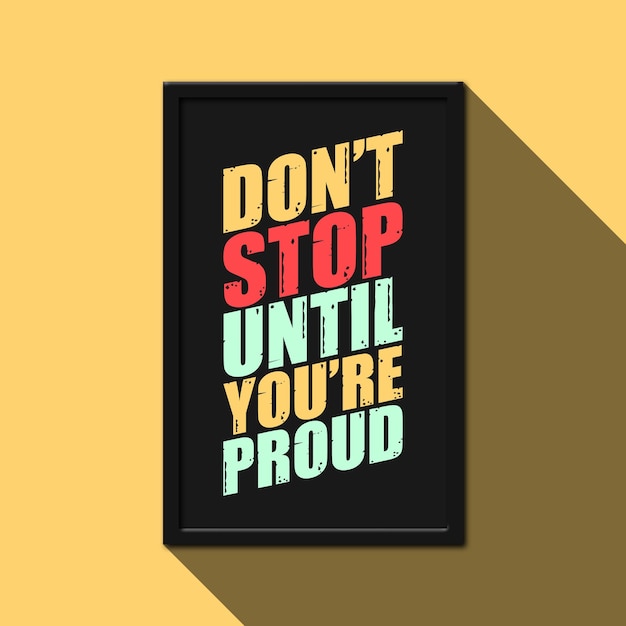 Dont stop until youre proud poster design