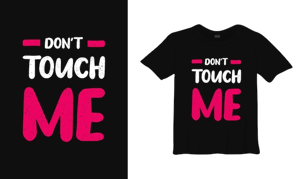 dont touch me typography t shirt design