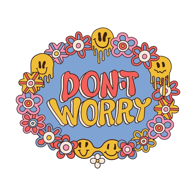 Vector dont worry lettering with flower frame wit melting emoji calligraphy print design typographic floral