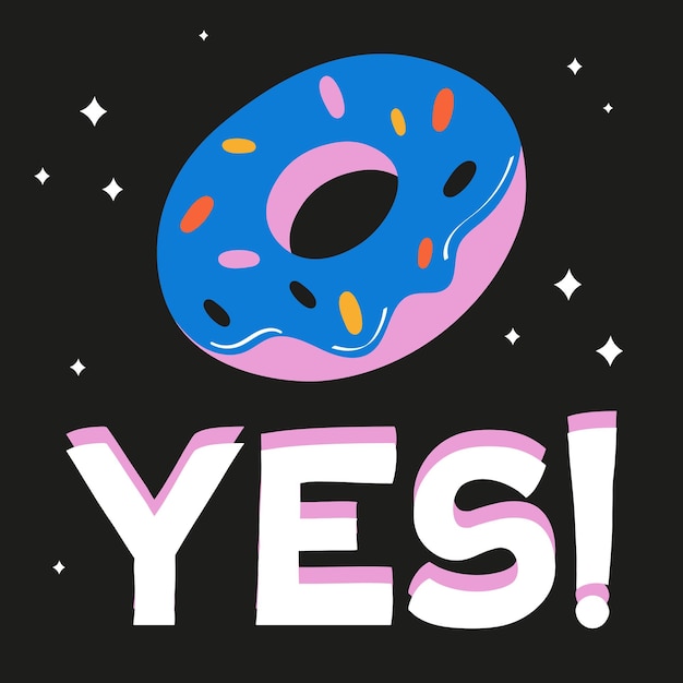 Donut on a black background. Say Yes! Vector illustration.