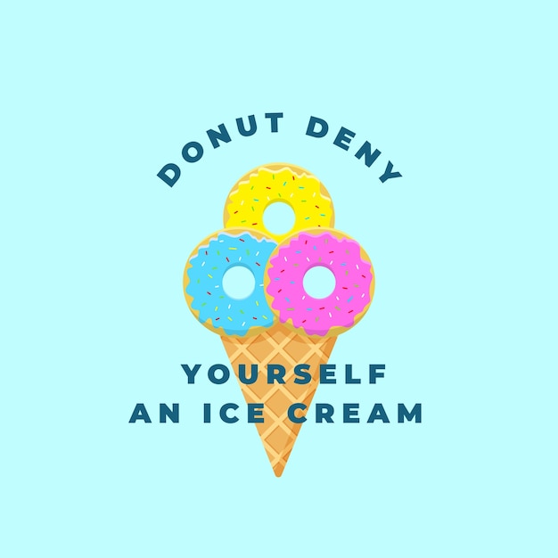 Donut deny yourself an ice cream.