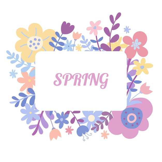 Vector doodle style flat flower rectangle frame floral card isolated on white background pastel colors flowers and leaves and the inscription spring