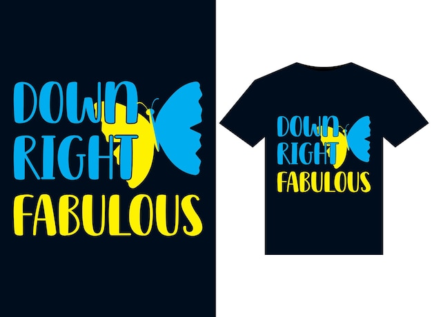Down Right Fabulous illustrations for print-ready T-Shirts design