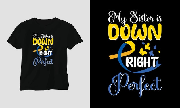 Vector down syndrome - a black t shirt that says my sister is down and the right perfect