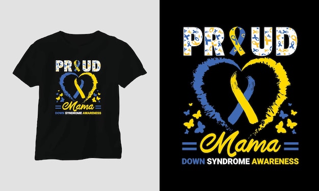 down syndrome - A black t shirt that says proud and mom down syndrome awareness on it.