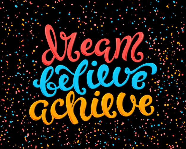 Dream believe achieve lettering