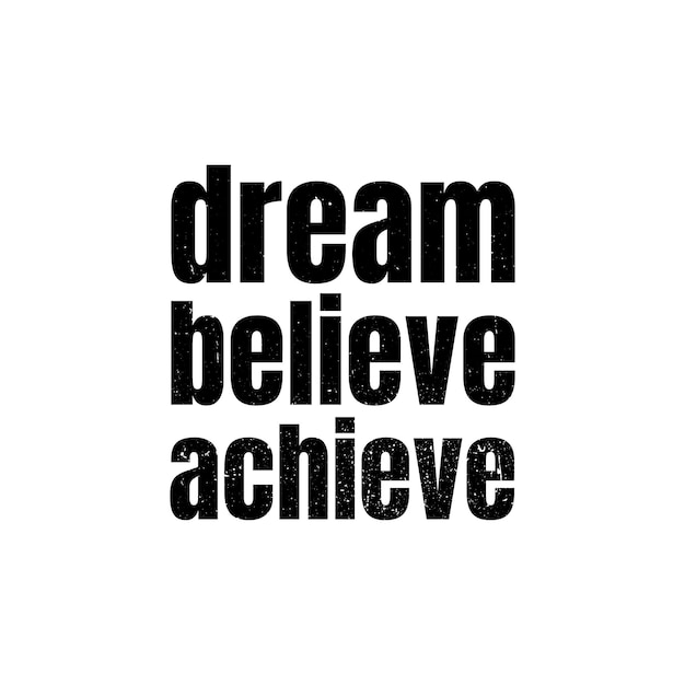 Dream believe achieve lettering