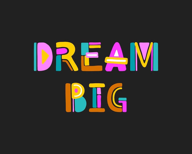 Vector dream big colorful hand drawn typography poster.