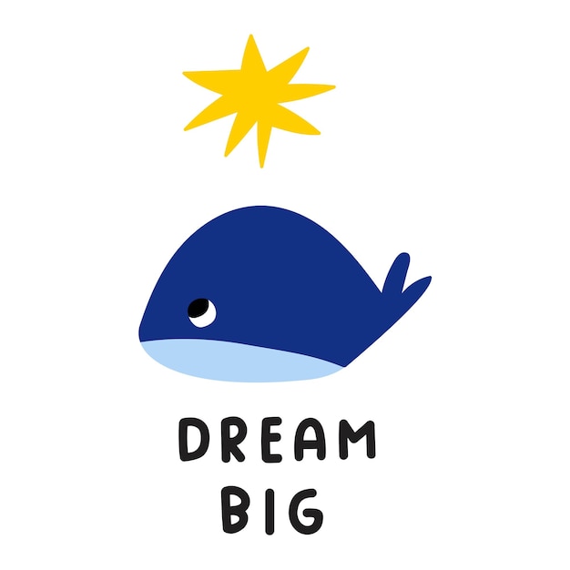 Dream big. cute little whale. hand drawn vector illustration for kids.