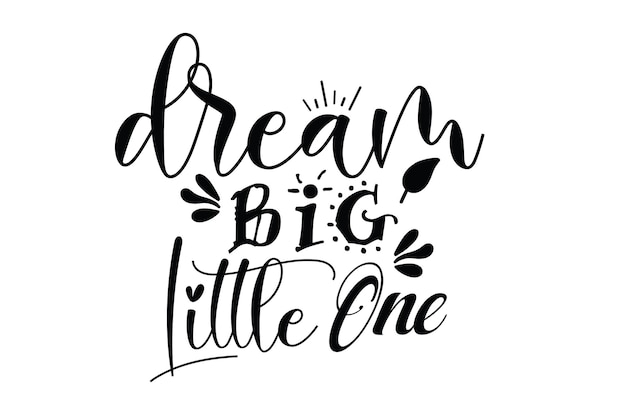 Dream Big Little One