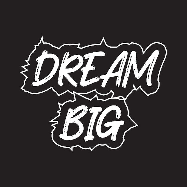 Dream big motivational and inspirational lettering typography text effect t shirt design