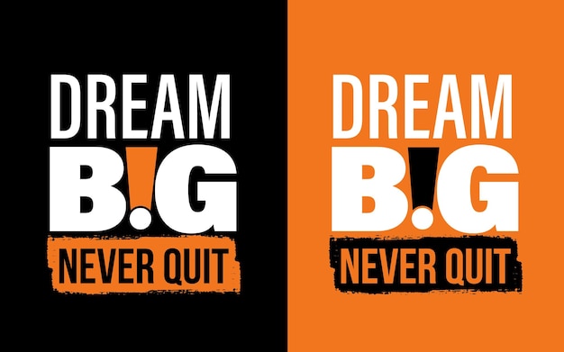 Dream big never quit stylish typography tshirt design