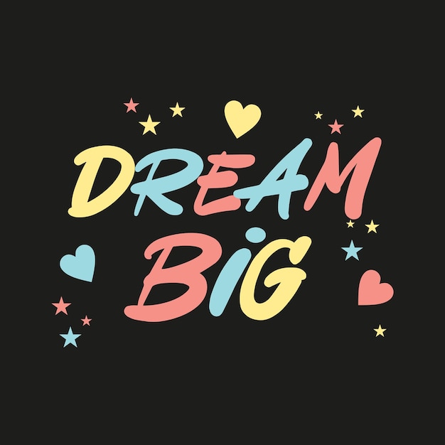 Dream big typographic illustration slogan for t shirt prints posters and other