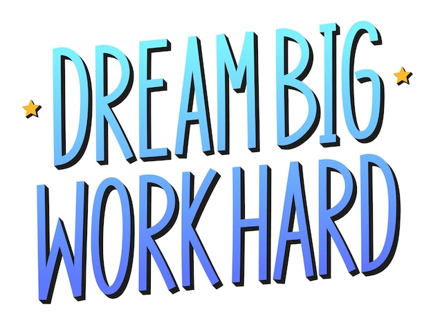 Dream big work hard frase colorata con effetto 3d