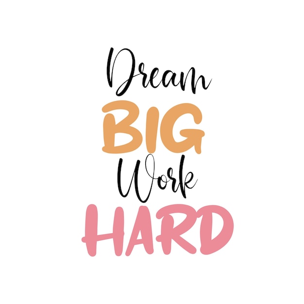 Vector dream big work hard motiverende quote met kleuren