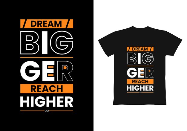 Dream Bigger Reach Higher 현대 따옴표 t 셔츠 디자인