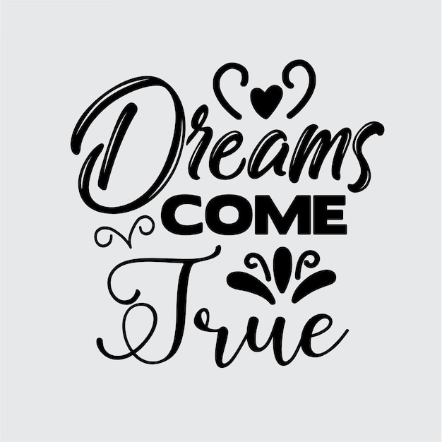 Dream come true t shirt design