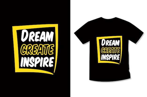 Цитата о дизайне футболки Dream Create Inspire