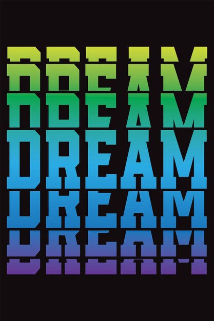 Dream effective colorful typography t shirt design