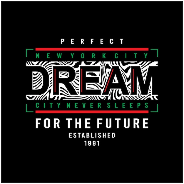 Dream for the future typography tshirt design premium vector illustration