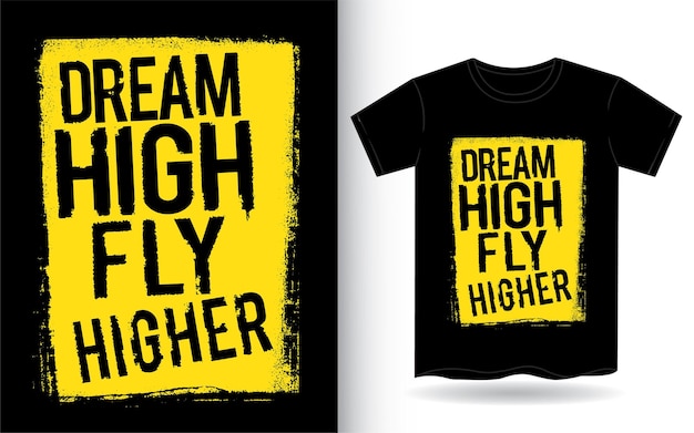 Slogan tipografico dream high fly higher per t-shirt