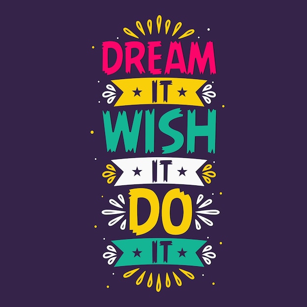 Dream it wish it tipografia vettore citazione motivazionale illustrazione design