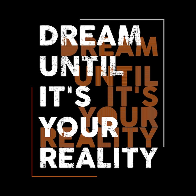 dream until it's your reality typography vector design