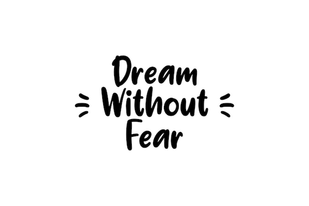 Vector dream without fear love without limit motivational quote