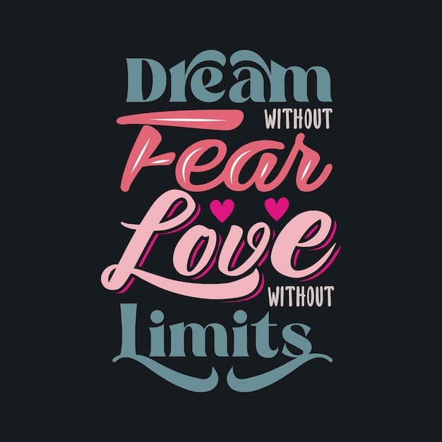 Dream without fear Love without limits Lovers t shirt design vector