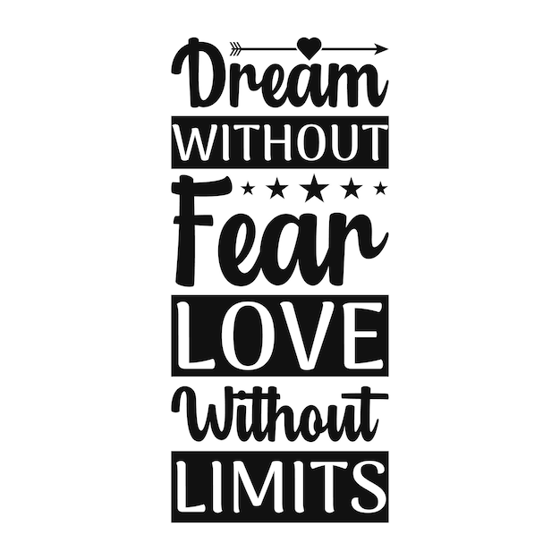 Dream without fear love without limits romantic love quote t shirt design premium vector