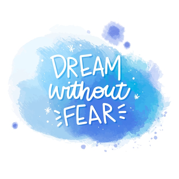 Dream without fear message on watercolor stain