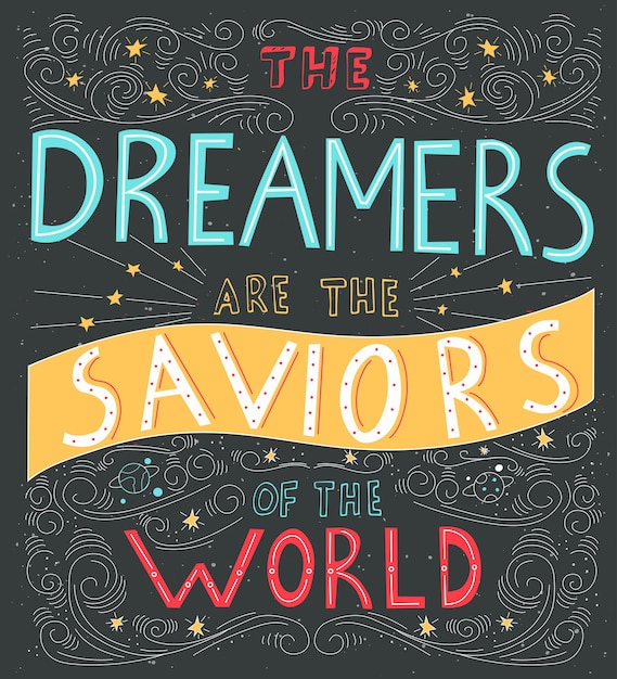 The dreamers are the saviors of the world - unique hand drawn lettering. perfect inscription  for t-shirt, greeting card, poster, print or invitation. creative vector motivation quote.