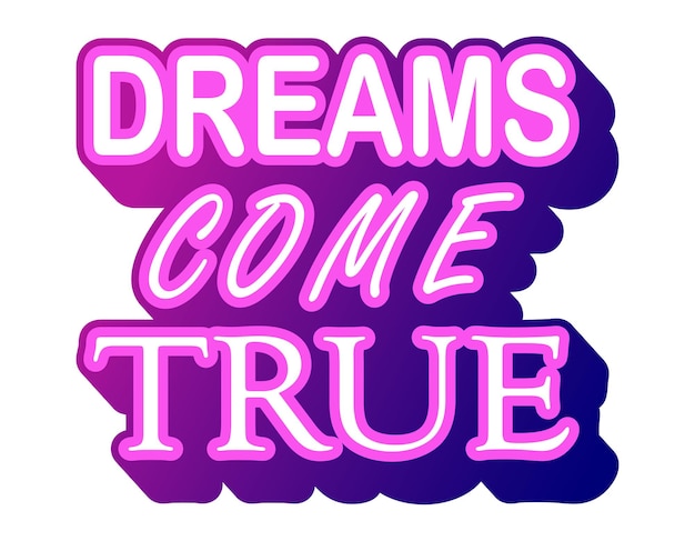 Dreams come true motivational quote neon light tshirt print template Hand drawn lettering phrase