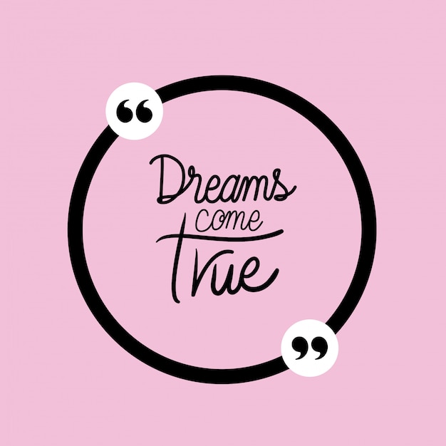 Dreams comes true quote