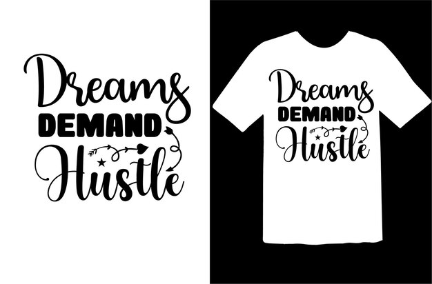Dreams Demand Hustle t-shirtontwerp
