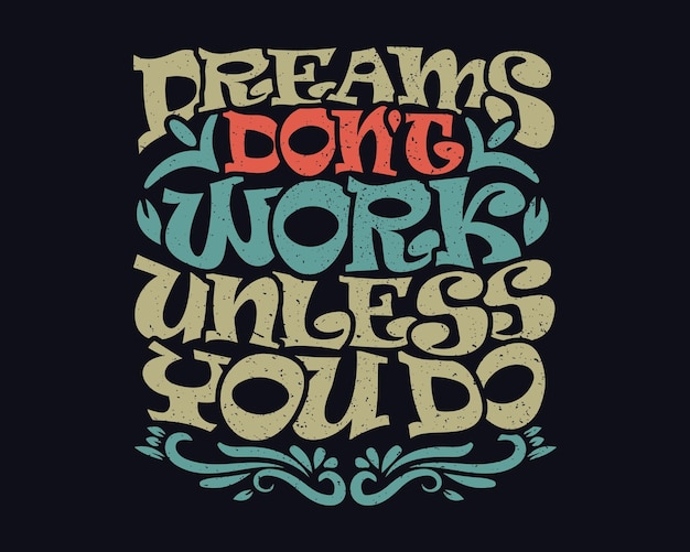 Dreams dont work unless you do inspirational quote colorful modern ink brush calligraphy