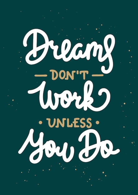 Dreams dont work unless you do motivational and inspirational quote handwritten