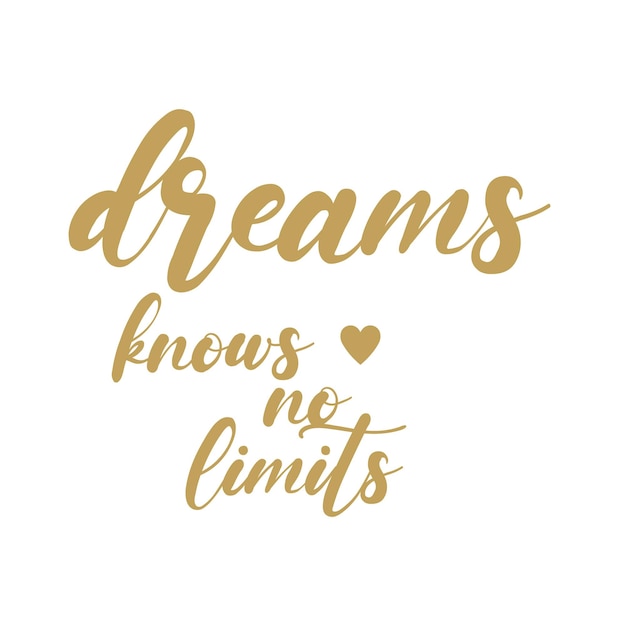 Dreams knows no limits inspirational quote motivational quote vector illustration