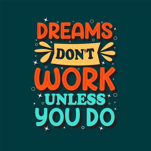 Dreams don't work unless you do motivational quotation lettering Free Vector