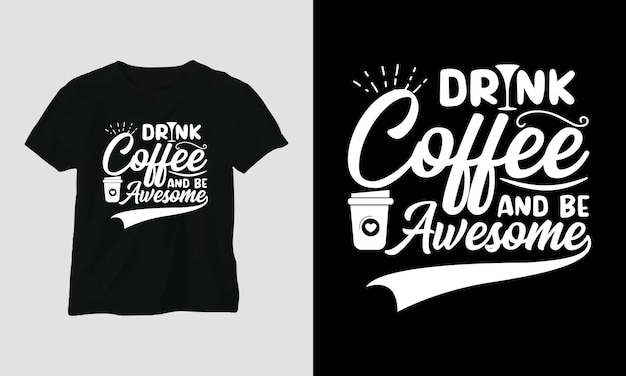 Drink coffee and be awesome - Coffee Svg Craft Design for coffee lovers