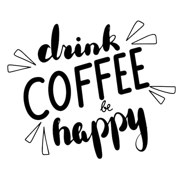 Bevi caffè e sii felice frasi e citazioni disegnate a mano sul supporto motivazionale del team di lavoro