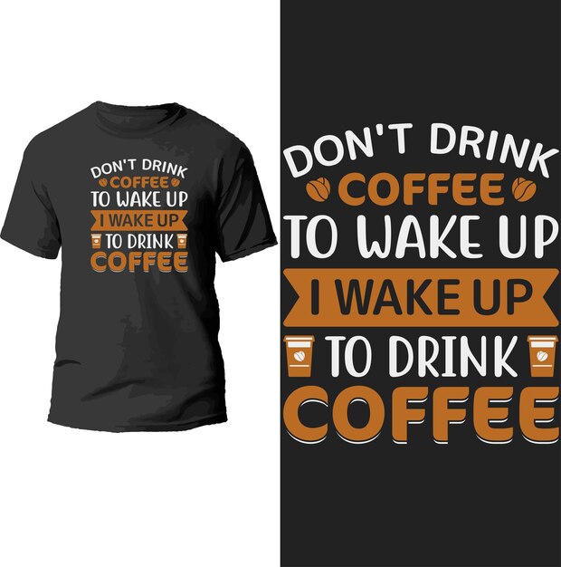 drink geen koffie om wakker te worden, ik word wakker om koffie te drinken t-shirtontwerp.